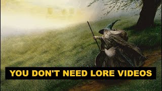 Why You Do NOT Need Tolkien Lore Videos  Or Any Others [upl. by Carberry]