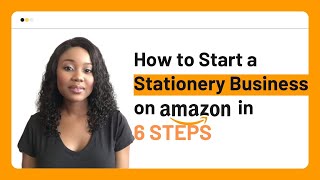 How to Start a Stationery Business on Amazon in 6 Steps [upl. by Nareht]