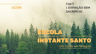 Cap 3 sessão IEXPIAÇÃO SEM SACRIFÍCIO UCEM  2392024 [upl. by Sire]