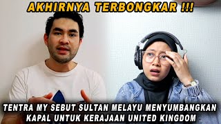 TERBONGKAR❗TENTRA MY SEBUT SULTAN MELAYU MENYUMBANGKAN KAPAL UNTUK KERAJAAN UNITED KINGDOM❗ [upl. by Sirrad]