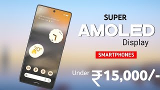 Top 4 Super AmoLED Display Phones Under 15000  January 2024   5G  120Hz 64MP OIS with 4K [upl. by Kcirret]