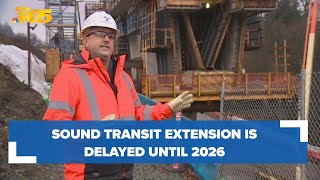 Sound Transit link extension delayed until 2026 [upl. by Bond]