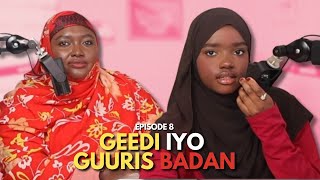 GEEDI IYO GUURISTA BADAN DHIBKA LAGALA KULMO EPISODE 8 [upl. by Ameh]