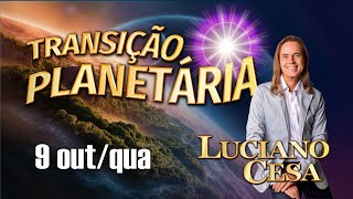 9 out TRANSIÇÃO PLANETÁRIA LUCIANO CESA Compartilhem [upl. by Bren869]