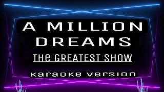 A MILLION DREAMS  KARAOKE  The Greatest Show [upl. by Mccready]