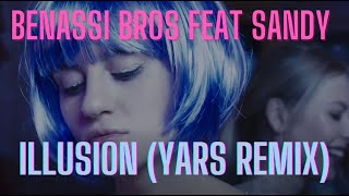 Benassi Bros feat Sandy  Illusion Yars Remix KissFM Edition [upl. by Aidnama]