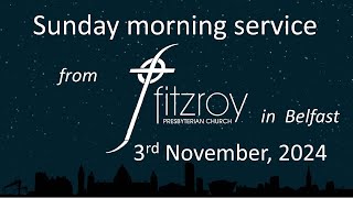 Morning service for Sunday 3rd November 2024 from Fitzroy Presbyterian Church Belfast [upl. by Maker]