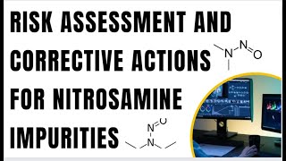 Risk Assessment and Corrective Actions for Nitrosamine Impurities [upl. by Dleifrag267]