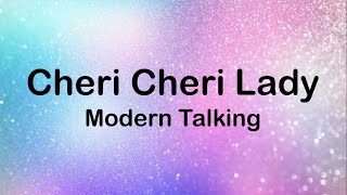 Modern Talking  Cheri Cheri Lady Lyrics [upl. by Nnoj760]