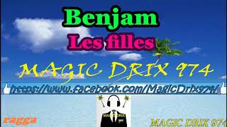 Benjam  Les filles  ragga  BY MAGIC DRIX 974 [upl. by Lehcim]