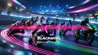 Catch Me If You Can  Blackwing  HighSpeed EDM Song 2024 [upl. by Niwri524]