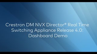 Crestron DM NVX Director® Real Time Switching Appliance Release 40 Dashboard Demo [upl. by Attelocin]