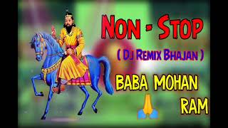 Non  Stop Baba Mohan Ram Dj Remix Bhajan  Dj Remix Mashup [upl. by Fugate814]