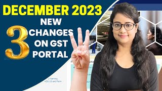 3 New GST Portal Changes in December 2023 [upl. by Siusan946]