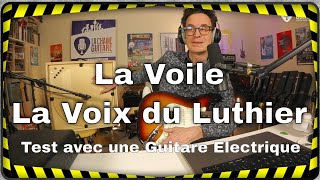 La Voile de La Voix du Luthier  Test avec une guitare électrique [upl. by Ydok]