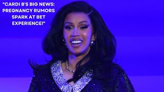 Cardi Bs Surprise Pregnancy Rumors Swirl After BET Experience Concert [upl. by Acinhoj]