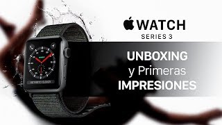 Apple Watch Series 3 unboxing y primeras impresiones [upl. by Simone]