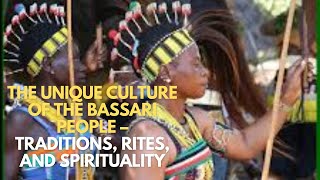 The Unique Culture of the Bassari People – Traditions Rites and Spirituality history ethnicgroup [upl. by Eipper]