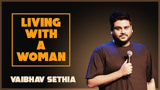 LIVING WITH A WOMAN  Standup Comedy by VAIBHAV SETHIA [upl. by Eula]