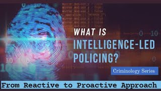 Intelligence Led Policing  From Reactive to Proactive Approach css criminology ilp [upl. by Lorrimer]