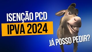 Isenção de IPVA 2024 Já posso pedir  ipva pcd 2024 [upl. by Haerr]