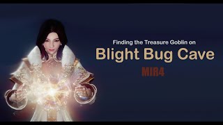 Blight Bug Cave Treasure Goblin  MIR4 [upl. by Clyde]