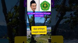 Apa artinya Masjid Mewah KH Ahmad Bahauddin Nursalim Gus Baha Nasehat [upl. by Adyan]