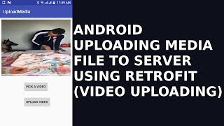 ANDROID UPLOADING MEDIA FILE TO SERVER USING RETROFITVIDEO UPLOADING [upl. by Connors100]