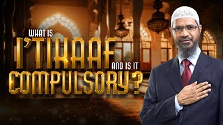 What is Itikaaf and Is It Compulsory – Dr Zakir Naik [upl. by Amrac]