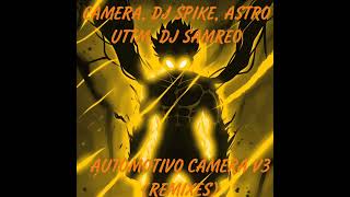 CAMERA DJ SPIKE ASTRO UTTM DJ SAMREO  AUTOMOTIVO CAMERA V3 ULTRA SPEED UP [upl. by Dinsdale911]