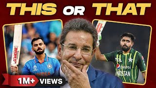 IPL OR PSL  Wasim Akram Picks  This or That  Virat Kohli or Babar Azam [upl. by Aneeuqal900]