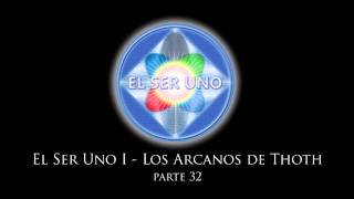 El Ser Uno I  Los Arcanos de Thoth  Parte 32 [upl. by Gunner]