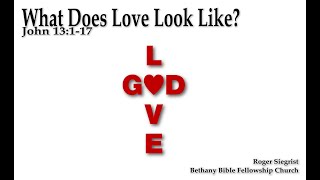 What Does Love Look Like John 13117 [upl. by Crespi570]