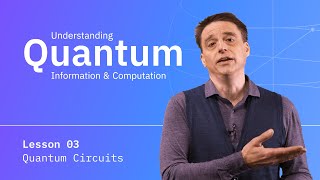 Quantum Circuits  Understanding Quantum Information amp Computation  Lesson 03 [upl. by Ahsatal]