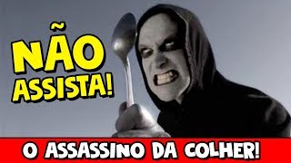 NÃO ASSISTA ESSE FILME  O ASSASSINO DA COLHER [upl. by Sorodoeht]