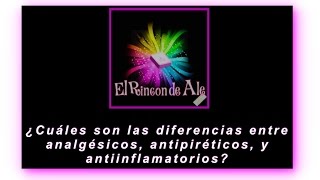 ¿Cuáles son las diferencias entre analgésicos antipiréticos y antiinflamatorios [upl. by Ravens304]