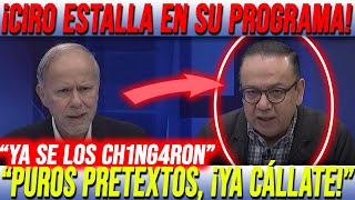 ¡ CIRO ESTALLA EN SU PROGRAMA  quotPUROS PRETEXTOS YA SE LOS CH1NG4R0N YA CÁLLATE  La Voz de la 4T [upl. by Nylevol858]