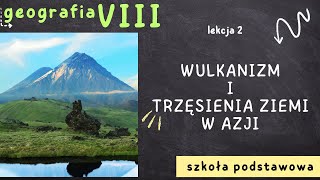 Geografia 8 Lekcja 2  Wulkanizm i trzęsienia ziemi w Azji [upl. by Wistrup]