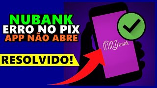 ERRO no PIX NUBANK ou APP NUBANK NÃO ABRE Como RESOLVER TODOS os ERRO no APP do NUBANK [upl. by Marylinda14]