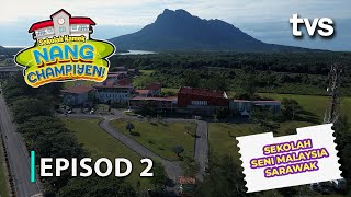 Sekolah Seni Malaysia Sarawak  EP 2  Sekolah Kamek Nang Champiyen  TVS Entertainment [upl. by Alberto]