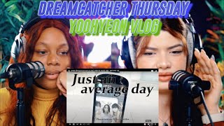 Dreamcatcher Thursday ENG Dreamcatchers VLOG 유현이의 무난한 하루  북미 투어 1편 reaction [upl. by Haizek]