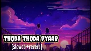 THODA Thoda PYAAR  SLOWEBREVERB  LOFI SONG [upl. by Radnaxela873]