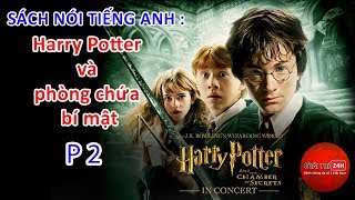 Sách nói Tiếng Anh  Harry Potter và phòng chứa bí mật  P2 [upl. by Norek]