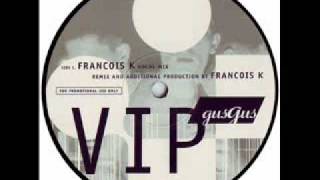 Gus Gus  VIP Francois K Vocal Mix [upl. by Eiboj]