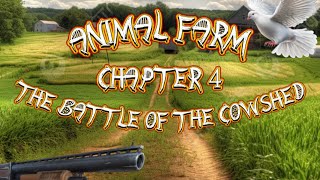 Animal Farm Chapter 4The Battle Of The Cowshed [upl. by Ainnek]