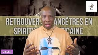 COMMENT RETROUVER SES ANCÊTRES EN SPIRITUALITÉ AFRICAINE [upl. by Pharaoh]