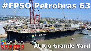 FPSO Petrobras 63  At Rio Grande Yard [upl. by Eusoj]