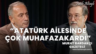 quotMakbule Hanım tipik bir Türk kadınıquot  Gazeteci Murat Bardakçı amp Fatih Altaylı [upl. by Ijok751]