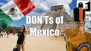 Visit Mexico  The DONTs of Visiting Mexico [upl. by Flosi721]