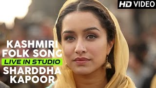 Shraddha Kapoor sings Kashmiri Folk Song  Haider  Live Recording [upl. by Varrian673]